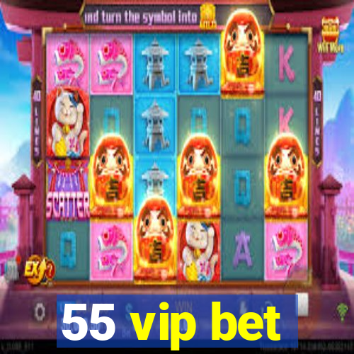 55 vip bet